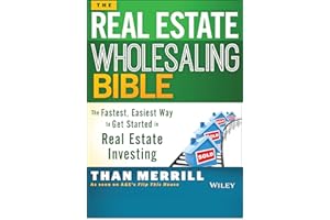 The Real Estate Wholesaling Bible: The Fastest, Easiest Way to Get Started in Real Estate Investing
