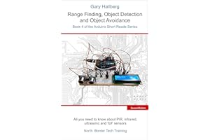 Range Finding, Object Detection and Object Avoidance: Book 4 of the Arduino Short Reads Series