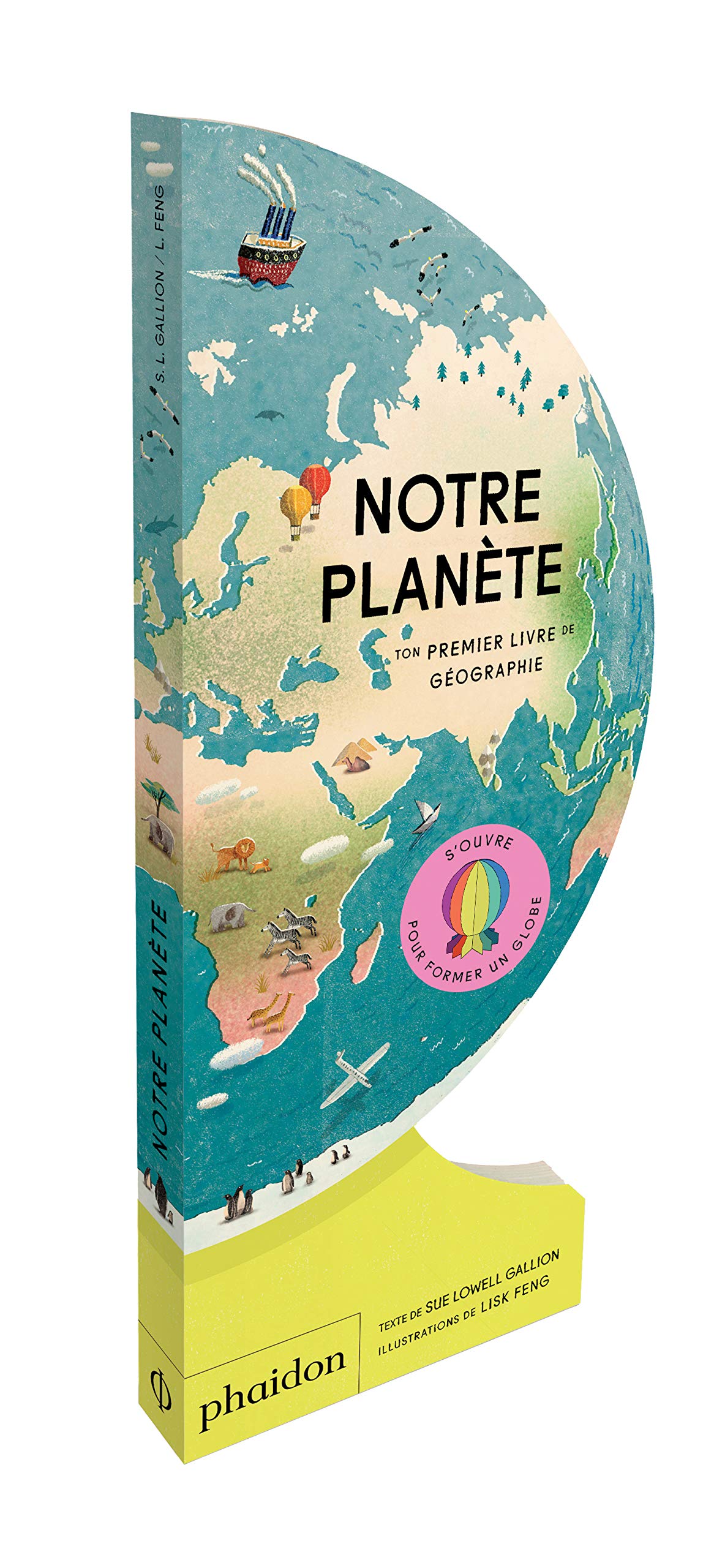 Notre Planete Ton Premier Livre De Geographie Documentaires Lowell Gallion Sue Feng Lisk Amazon Com Books