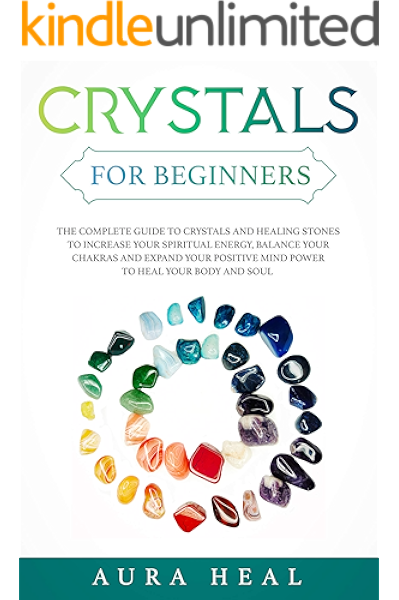 Crystals For Beginners The Complete Guide To Crystals And Healing