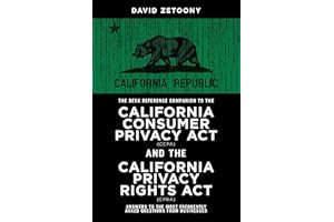 The Desk Reference Companion to the California Consumer Privacy Act (CCPA) and the California Privacy Rights Act (CPRA)