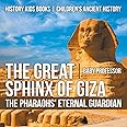 The Great Sphinx of Giza : The Pharaohs' Eternal Guardian - History Kids Books | Children's Ancient History