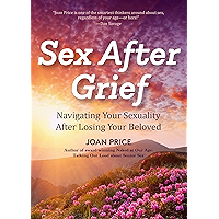 Sex After Grief: Navigating Your Sexuality After Losing Your Beloved (Healing After Loss, Grief Gift, Bereavement Gift… book cover