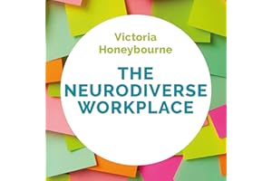 The Neurodiverse Workplace: An Employer's Guide to Managing and Working with Neurodivergent Employees, Clients and Customers