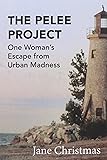 The Pelee Project: One Woman's Escape from Urban Madness