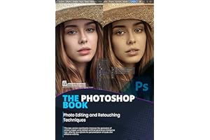 The Photoshop Book: Learning Guide to Image Design and Retouching. (Photo Editing Software)