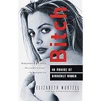Bitch: In Praise of Difficult Women