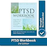 The PTSD Workbook: Simple, Effective Techniques for Overcoming Traumatic Stress Symptoms