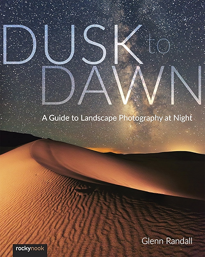 Download Dusk to Dawn: A Guide to Landscape Photography at Night (English Edition) PDF