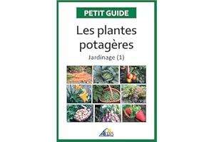 Les plantes potagères: Jardinage (1) (Petit guide t. 162) (French Edition)