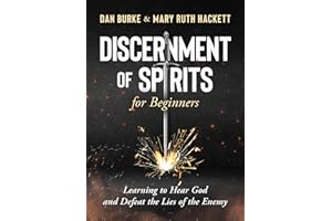 Discernment of Spirits for Beginners: Learning to Hear God and Defeat the Lies of the Enemy