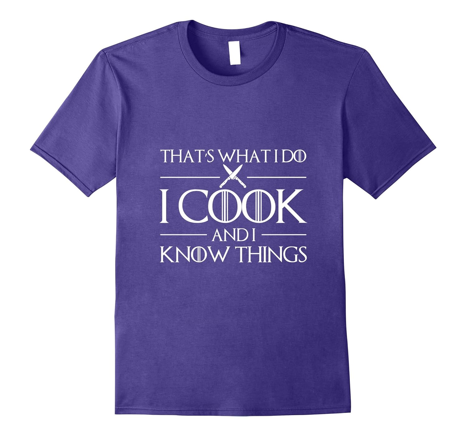 Womens Thats What I Do I Cook And I Know Things T-Shirt Chef-ANZ