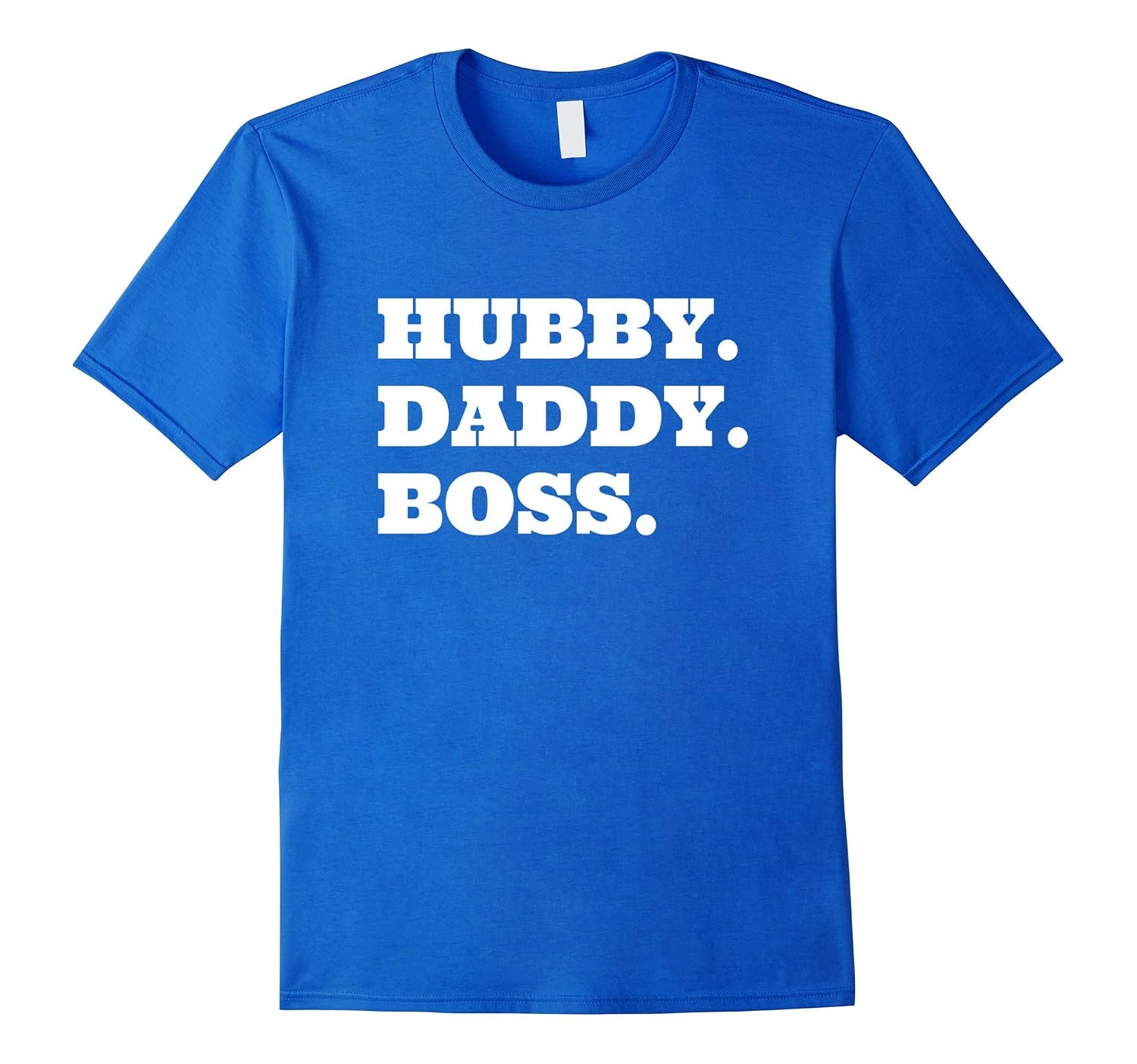 Hubby Daddy Boss Husband Father Leader Tshirt-TD - Teedep