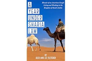 A Year Under Sharia Law: Memoir of an American Couple Living and Working in Saudi Arabia