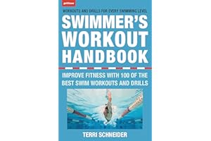 The Swimmer's Workout Handbook: Improve Fitness with 100 Swim Workouts and Drills