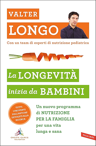 Download La longevità inizia da bambini: Un nuovo programma di NUTRIZIONE PER LA FAMIGLIA per una vita lunga e sana (Italian Edition) PDF