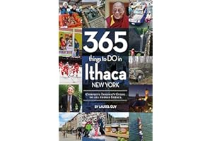 365 Things to Do in Ithaca, New York: Complete Insider's Guide to All Things Ithaca