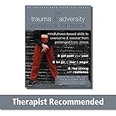 The Trauma and Adversity Workbook for Teens: Mindfulness-Based Skills to Overcome and Recover from Prolonged Toxic Stress