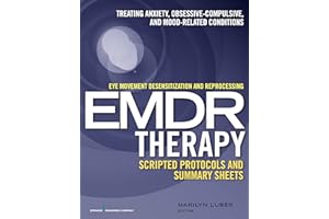 Eye Movement Desensitization and Reprocessing (EMDR)Therapy Scripted Protocols and Summary Sheets: Treating Anxiety, Obsessiv
