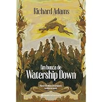 Em busca de Watership Down: 4ª Edição de um dos maiores clássicos