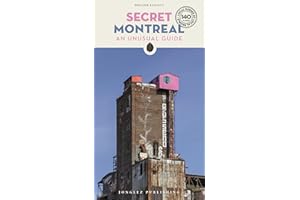 SECRET MONTREAL - AN UNUSUAL GUIDE: AN UNUSUAL GUIDE