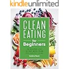 Clean Eating for Beginners: 75 Recipes and 21-Day Meal Plan for Healthy Living