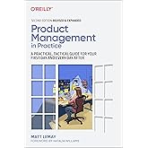 Product Management in Practice: A Practical, Tactical Guide for Your First Day and Every Day After