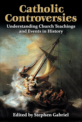 Download Catholic Controversies: Understanding Church Teachings and Events in History (English Edition) PDF