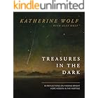 Treasures in the Dark: 90 Reflections on Finding Bright Hope Hidden in the Hurting