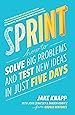 Sprint: How To Solve Big Problems and Test New Ideas in Just Five Days