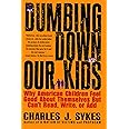 Dumbing Down Our Kids: Why American Children Feel Good About Themselves But Can't Read, Write, or Add