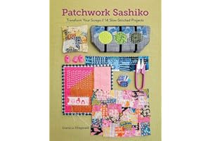 Patchwork Sashiko: Transform Your Scraps; 14 Slow-Stitched Projects