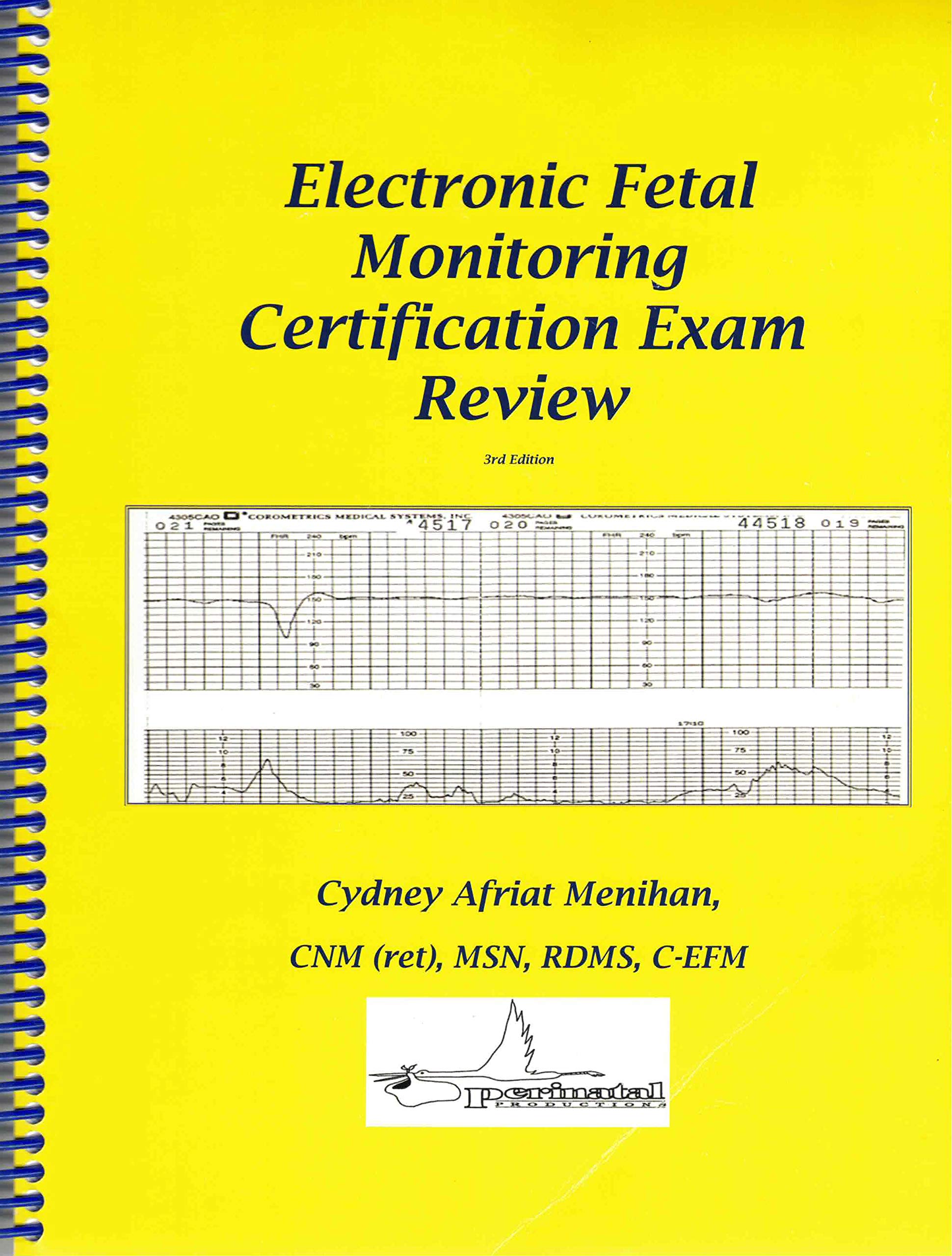 Electronic Fetal Monitoring Certification Exam Review 3rd Edition Cydney Afriat Menihan Cnm Ret Msn Rdms Amazon Com Books