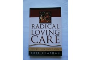 Radical Loving Care: Building the Healing Hospital in America