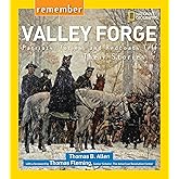 Remember Valley Forge: Patriots, Tories, and Redcoats Tell Their Stories