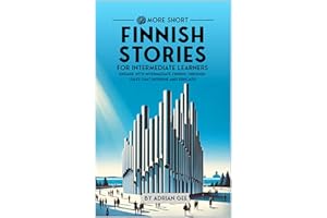 69 More Short Finnish Stories for Intermediate Learners: Engage with Intermediate Finnish Through Tales That Intrigue and Edu