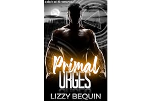 Primal Urges: A Dark Sci-Fi Romance (Primal Alphas Book 1)