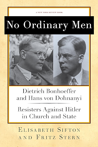 Download No Ordinary Men: Dietrich Bonhoeffer and Hans von Dohnanyi, Resisters Against Hitler in Church and State (New York Review Books Collections) (English Edition) PDF