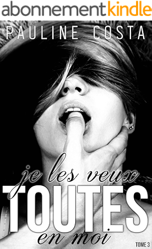 Download Je les veux TOUTES en MOI: Tome 3 PDF