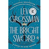 The Bright Sword: A Novel of King Arthur