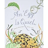 An Egg Is Quiet: (Picture Book, Kids Book about Eggs) (Family Treasure Nature Encylopedias)