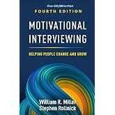 Motivational Interviewing: Helping People Change and Grow (Applications of Motivational Interviewing Series)