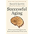 Successful Aging: A Neuroscientist Explores the Power and Potential of Our Lives