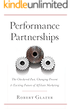 Performance Partnerships: The Checkered Past, Changing Present and Exciting Future of Affiliate Marketing