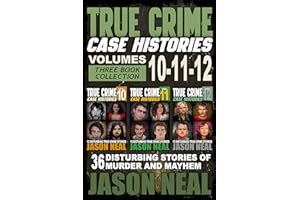 True Crime Case Histories - (Books 10, 11, & 12): 36 Disturbing Stories of Murder and Mayhem