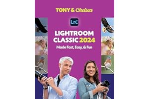 Adobe Lightroom Classic 2024 Made Fast, Fun, & Easy
