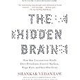 The Hidden Brain: How Our Unconscious Minds Elect Presidents, Control Markets, Wage Wars, and Save Our Lives