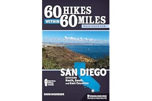 60 Hikes Within 60 Miles: San Diego: Including North, South, and East Counties
