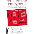 The Peter Principle: Why Things Always Go Wrong: As Featured on Radio 4