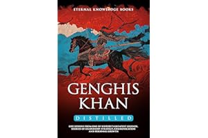 Genghis Khan Distilled: Life Lessons from one of History��s Greatest Legends. Stories of Leadership, Strategy, Communication a